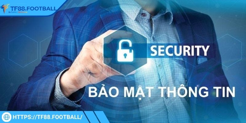 Áp dụng chính sách bảo mật TF88 tăng độ tin cậy