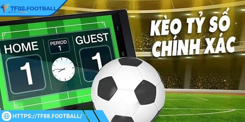 Kèo Nhà Cái TF88 Uy Tín - Đa Dạng Thể Loại, Tỷ Lệ Hấp Dẫn 3 Yêu cầu đoán kết quả cuối trận với số bàn cụ thể