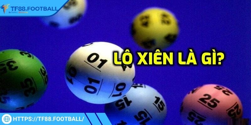 Thông tin cơ bản về lô xiên TF88