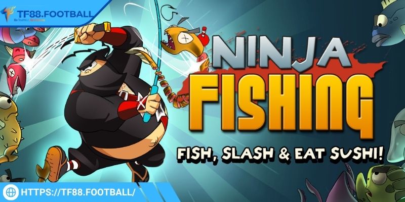 Ninja fishing TF88 đa dạng phòng bắn