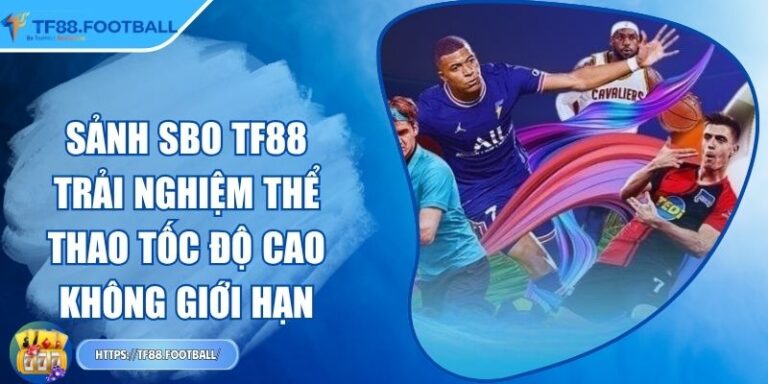 Sảnh SBO TF88 - Trải Nghiệm Thể Thao Tốc Độ Cao Không Giới Hạn