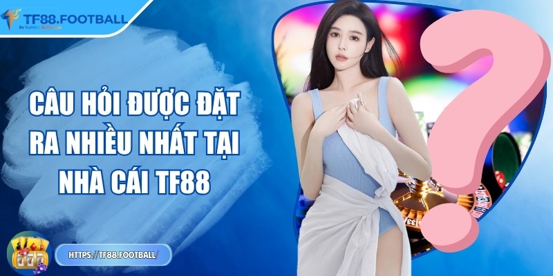 TF88 kpxov | TF 88 | – Link Nhà Cái TF88.COM Đăng Nhập Casino 11/2025 37 Câu hỏi được đặt ra nhiều nhất tại nhà cái TF88